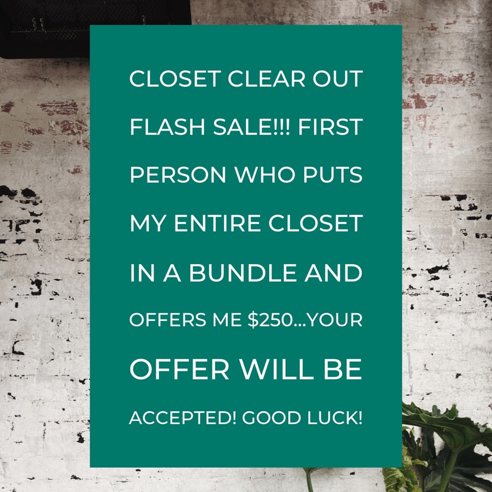 Closet Clear Out Flash Sale…Good Luck!